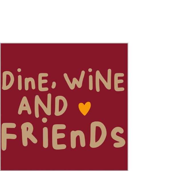 Wine. Dine. Friends Cocktail Napkins 25x25 cm